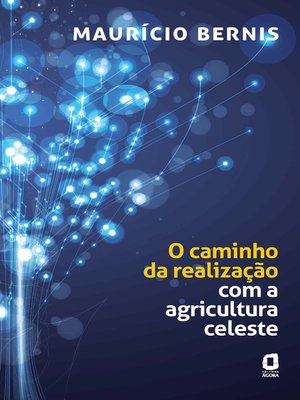 cover image of O caminho da realização com a agricultura celeste
